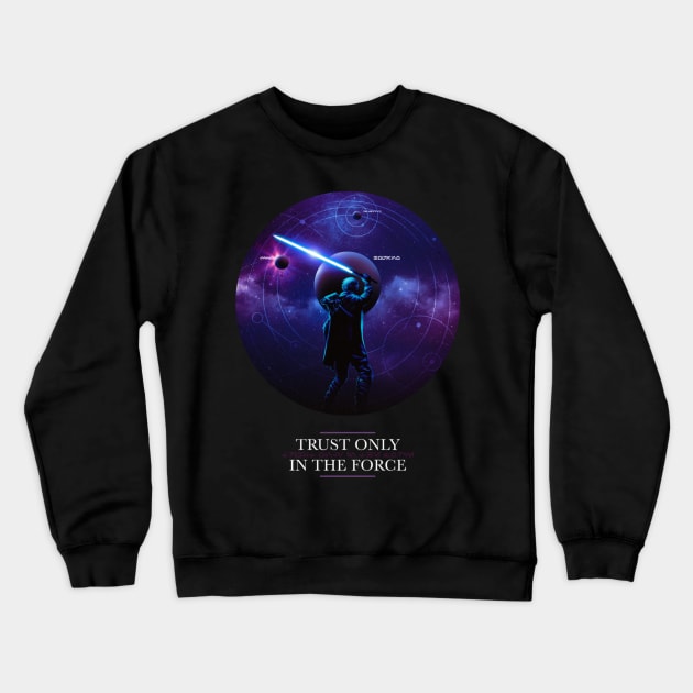 Trust only in the Force Crewneck Sweatshirt by AxeandCo